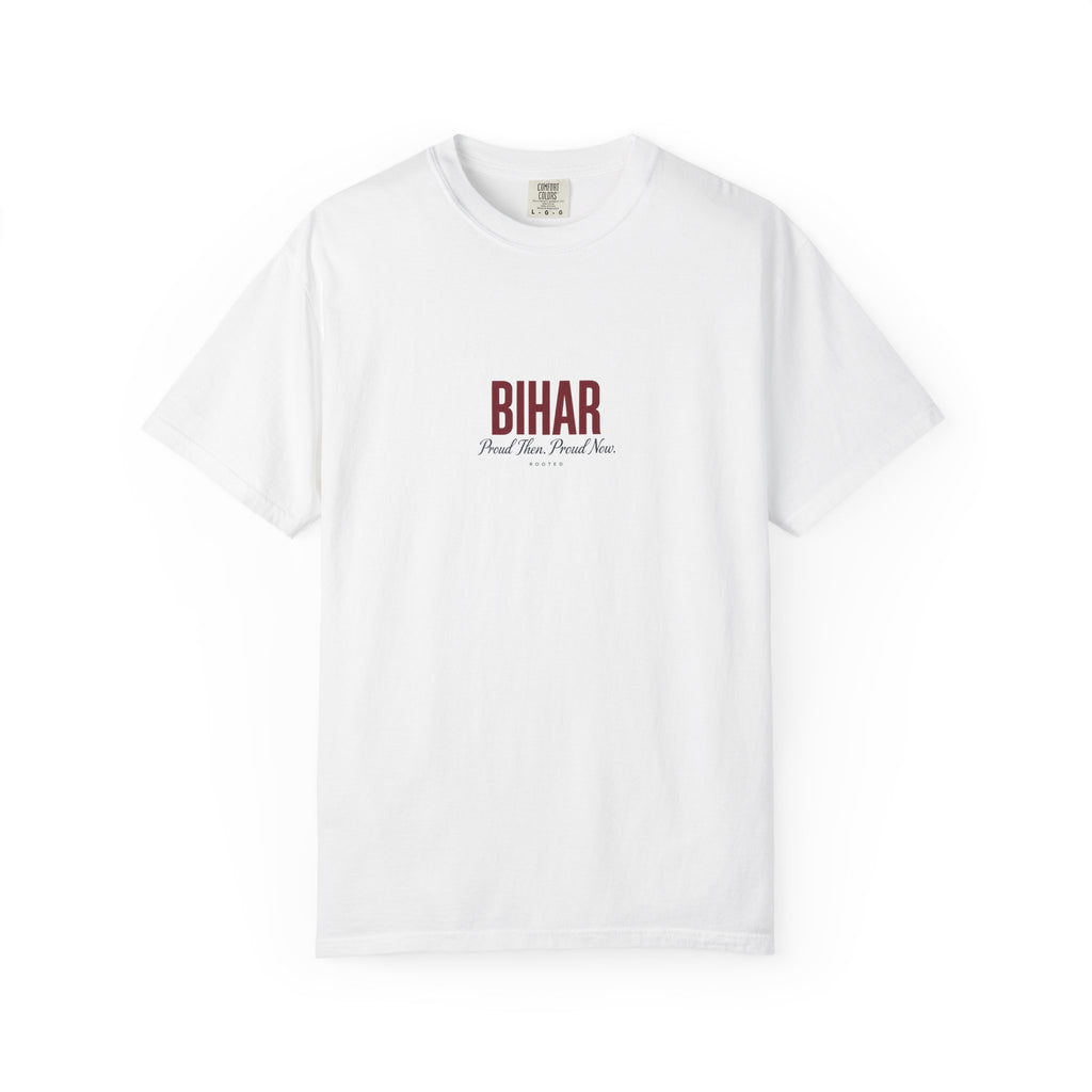 Bihar — Proud Then. Proud Now. — Rooted White Garment-Dyed T-Shirt