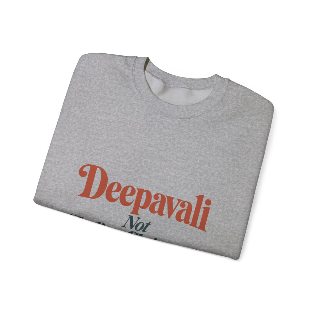 Deepavali, Not “Indian Christmas” Sweatshirt – Adult
