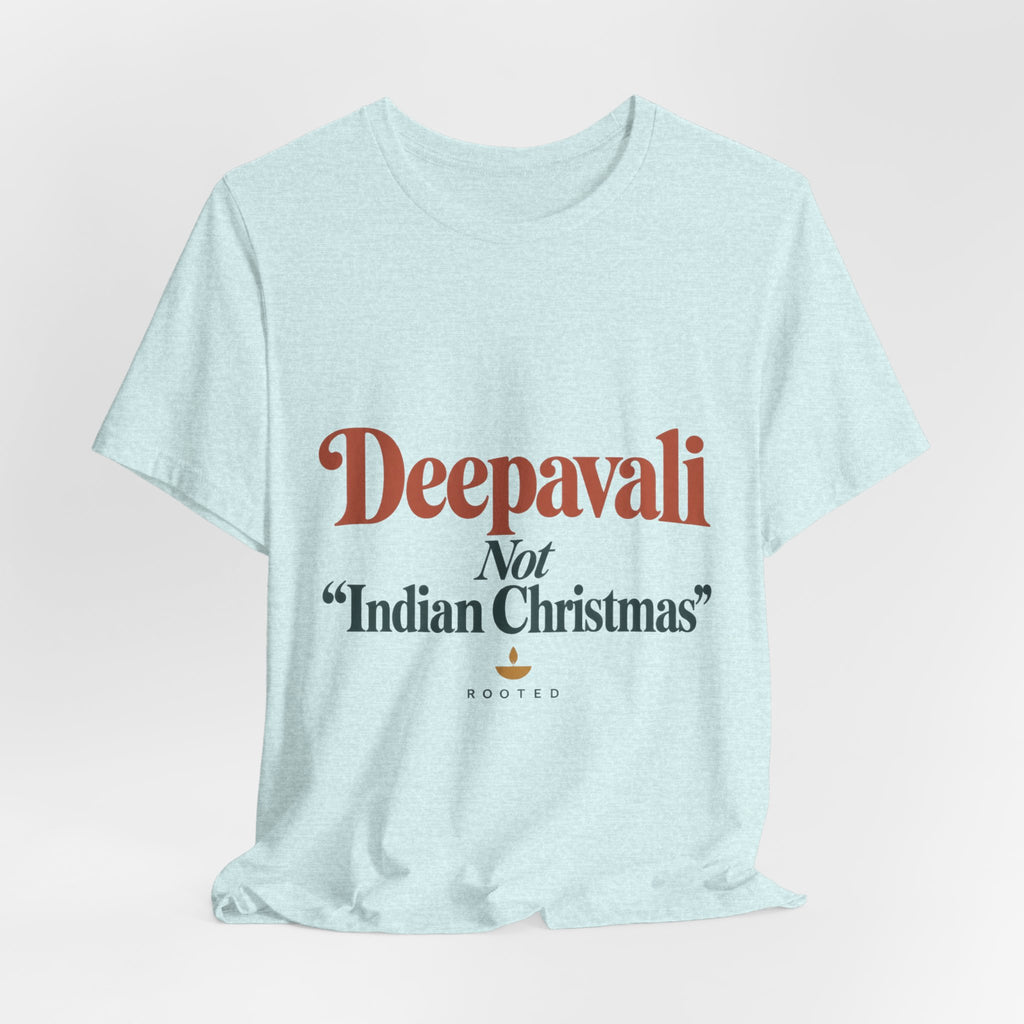 Deepavali, Not “Indian Christmas” Tee – Adult