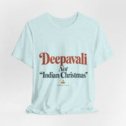 Deepavali, Not “Indian Christmas” Tee | Unisex — Men & Women