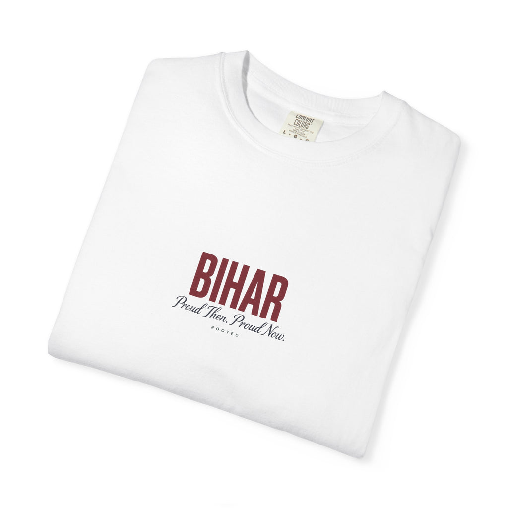 Bihar — Proud Then. Proud Now. — Rooted White Garment-Dyed T-Shirt