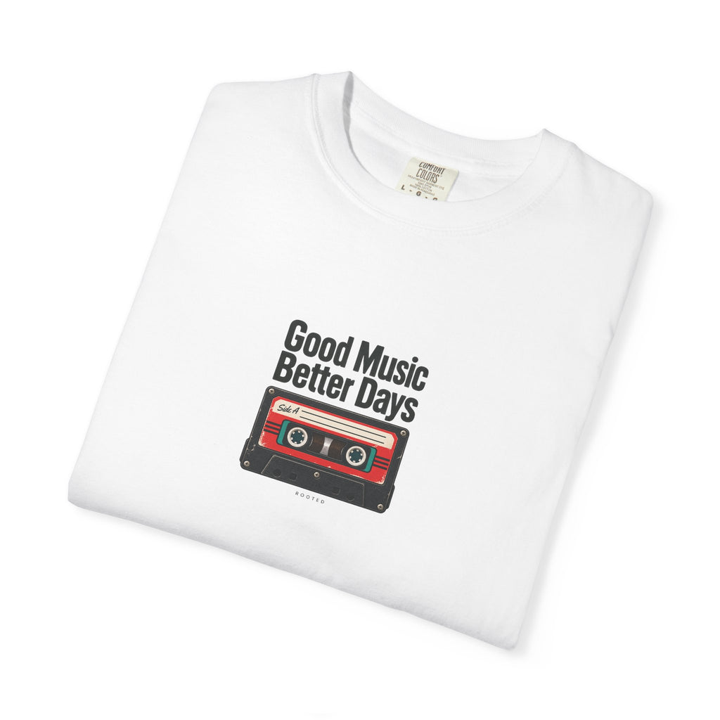 Good Music Better Days — Rooted White Garment-Dyed T-Shirt