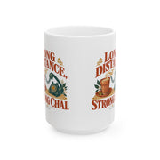 Long Distance, Strong Chai — Ceramic Mug | 11 oz & 15 oz