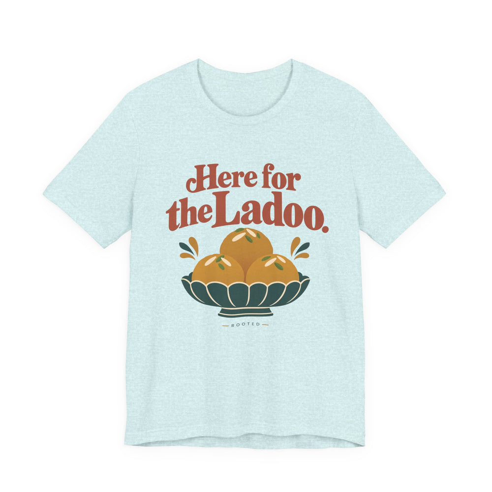 Here for the Ladoo Tee – Adult