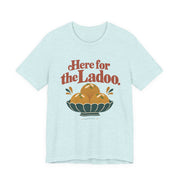 Here for the Ladoo Tee | Unisex — Men & Women