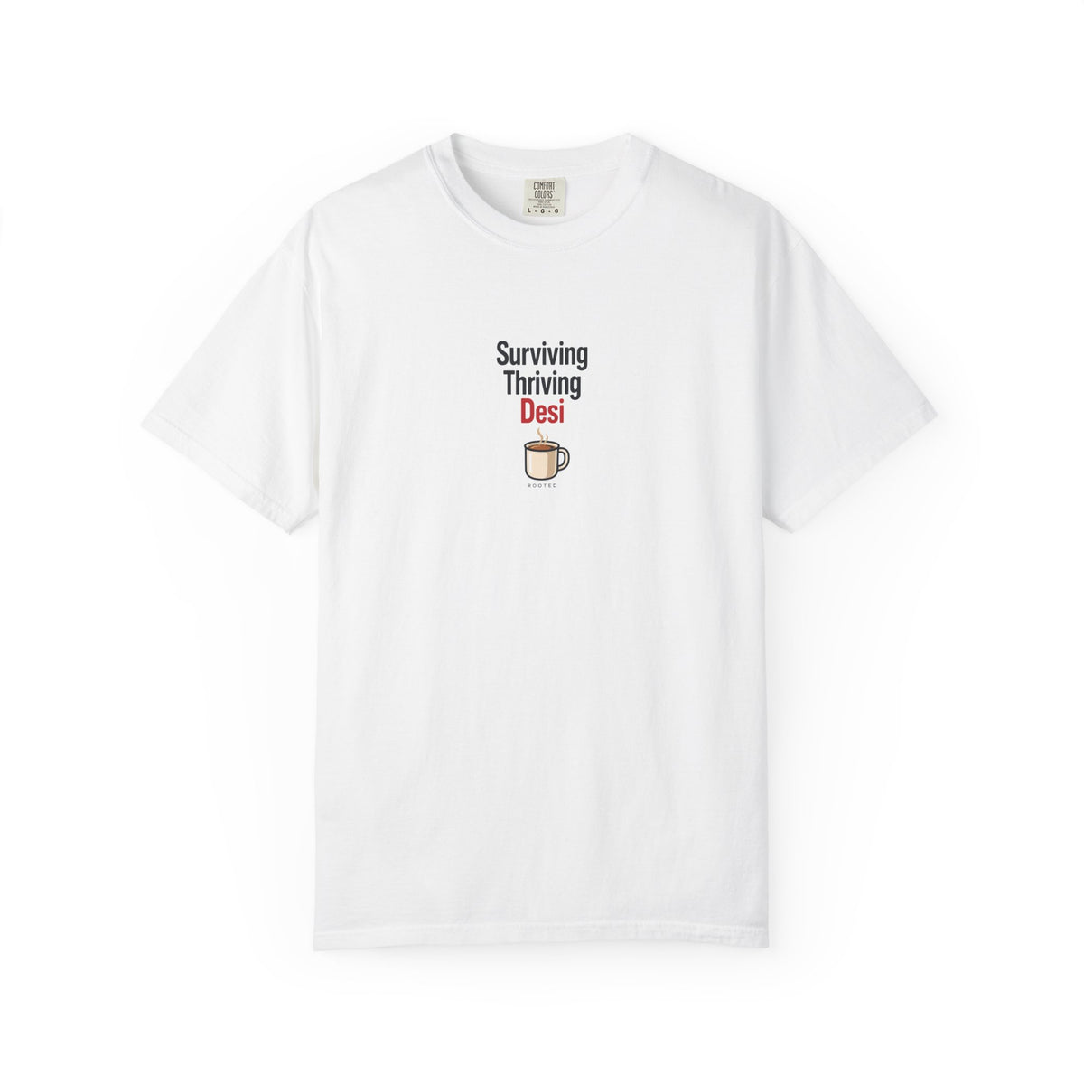 Surviving, Thriving, Desi — Rooted White Garment-Dyed T-Shirt
