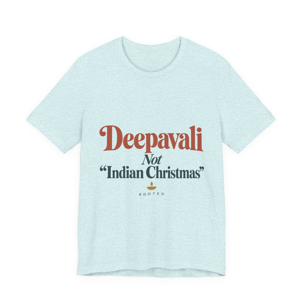 Deepavali, Not “Indian Christmas” Tee – Adult