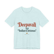 Deepavali, Not “Indian Christmas” Tee | Unisex — Men & Women
