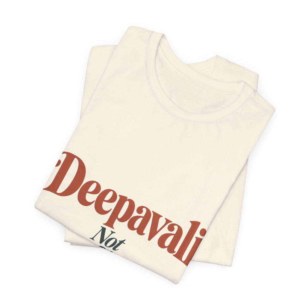 Deepavali, Not “Indian Christmas” Tee – Adult
