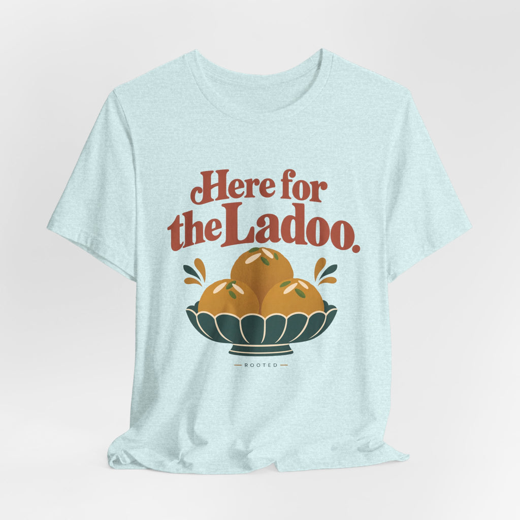 Here for the Ladoo Tee – Adult