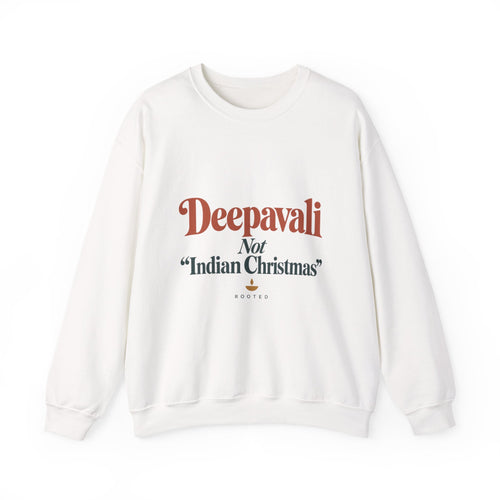 Deepavali, Not “Indian Christmas” Sweatshirt – Adult