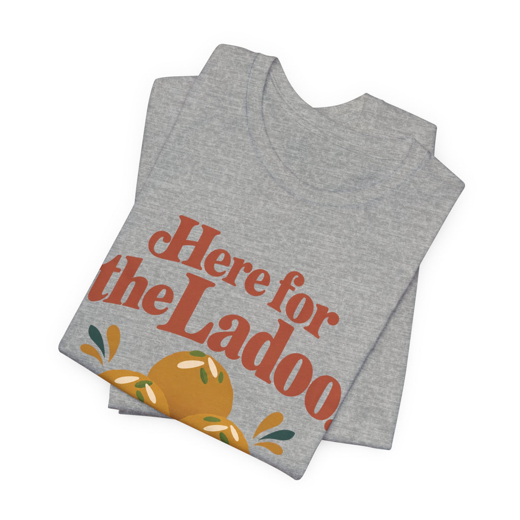 Here for the Ladoo Tee – Adult