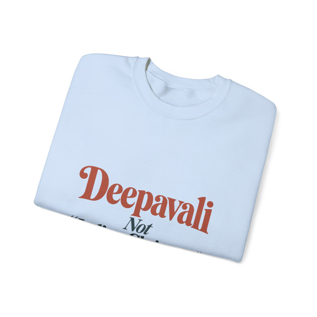 Deepavali, Not “Indian Christmas” Sweatshirt – Adult