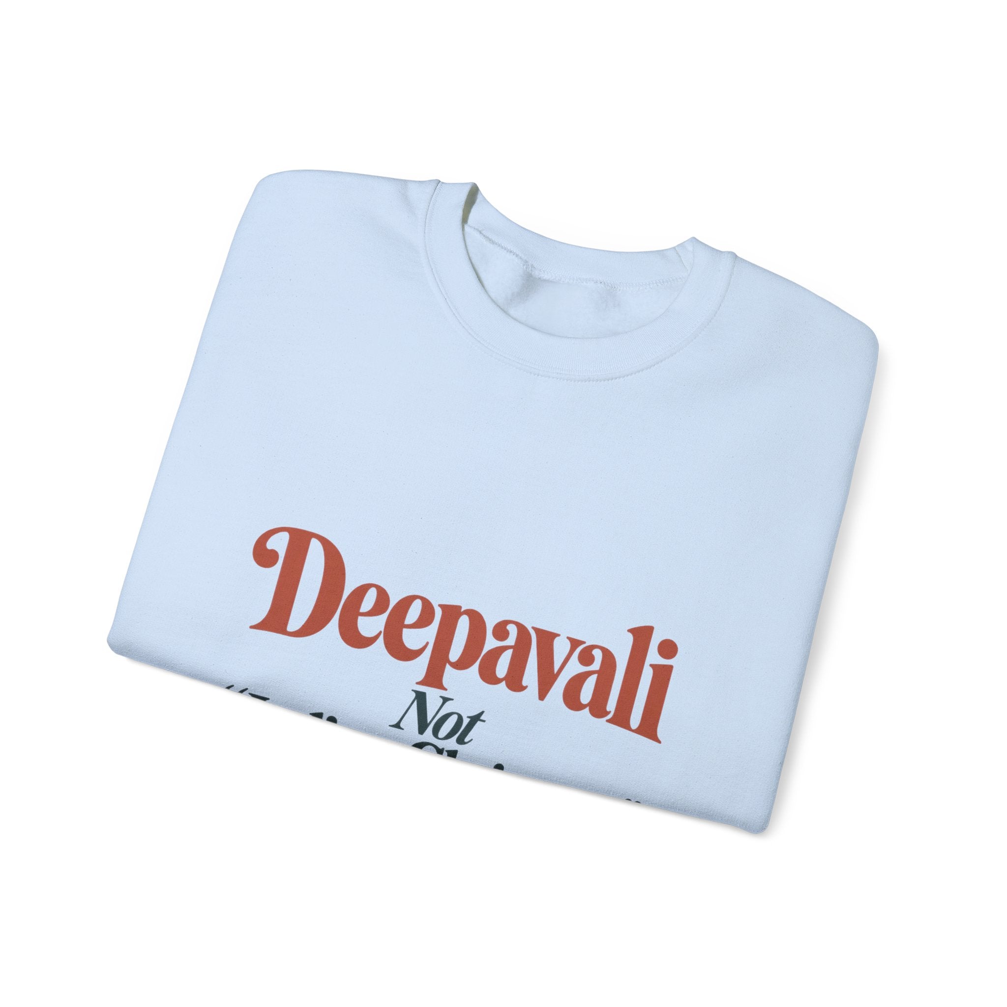 Deepavali, Not “Indian Christmas” Sweatshirt – Adult