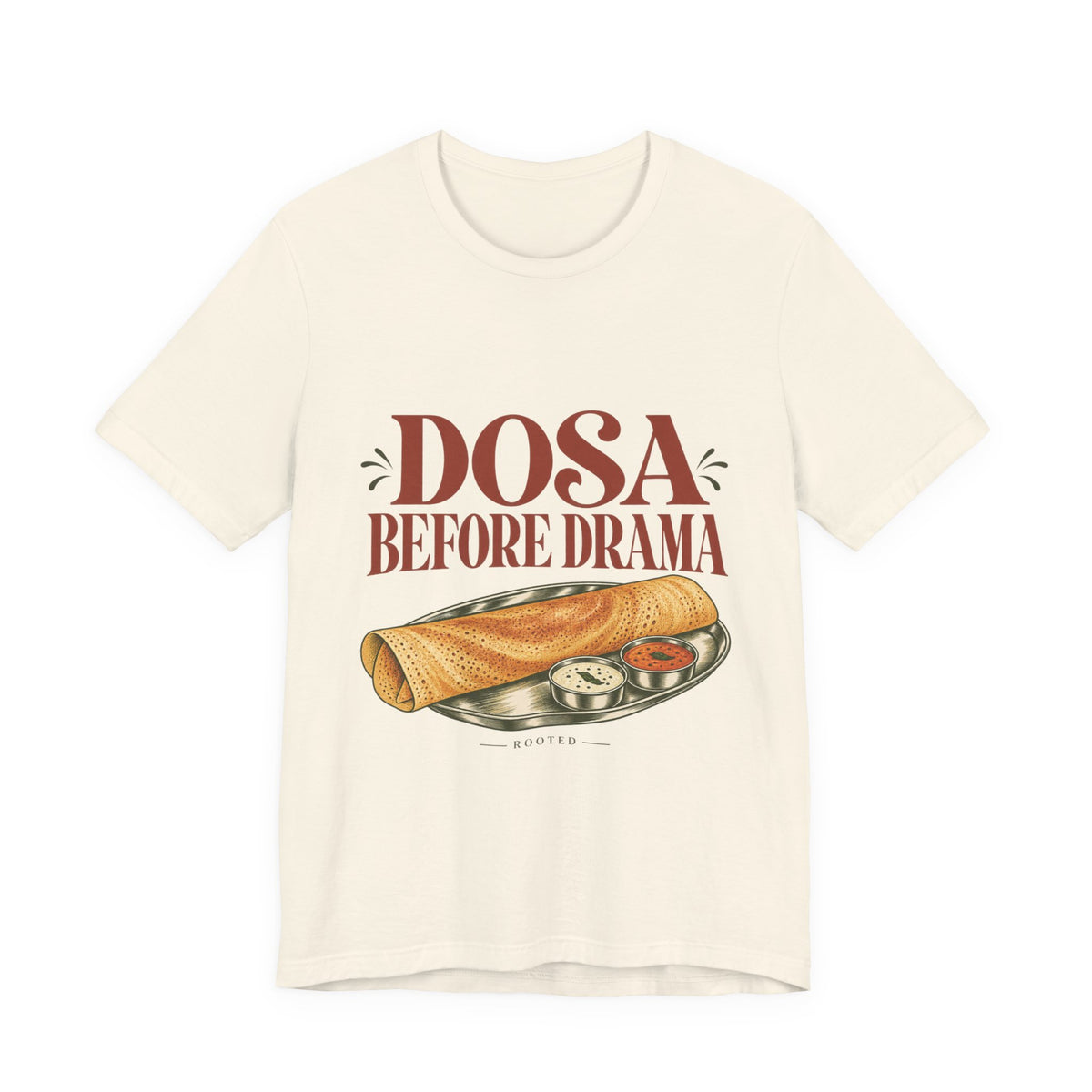 Dosa Before Drama — Rooted Tee