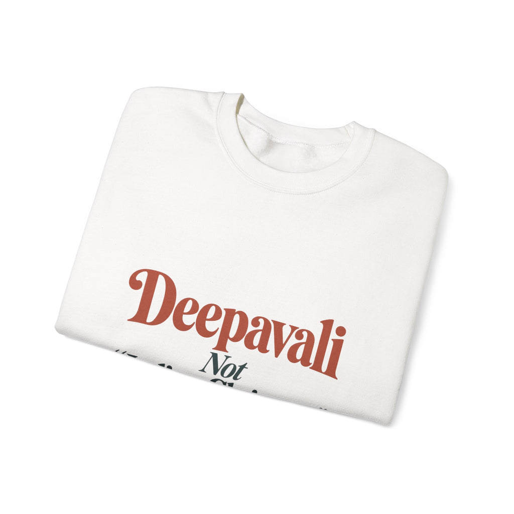Deepavali, Not “Indian Christmas” Sweatshirt – Adult