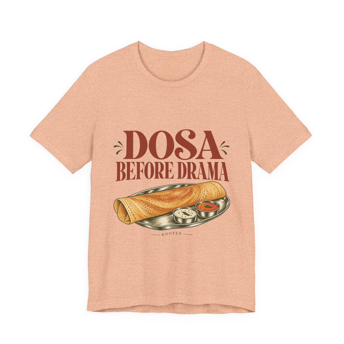 Dosa Before Drama — Rooted Tee