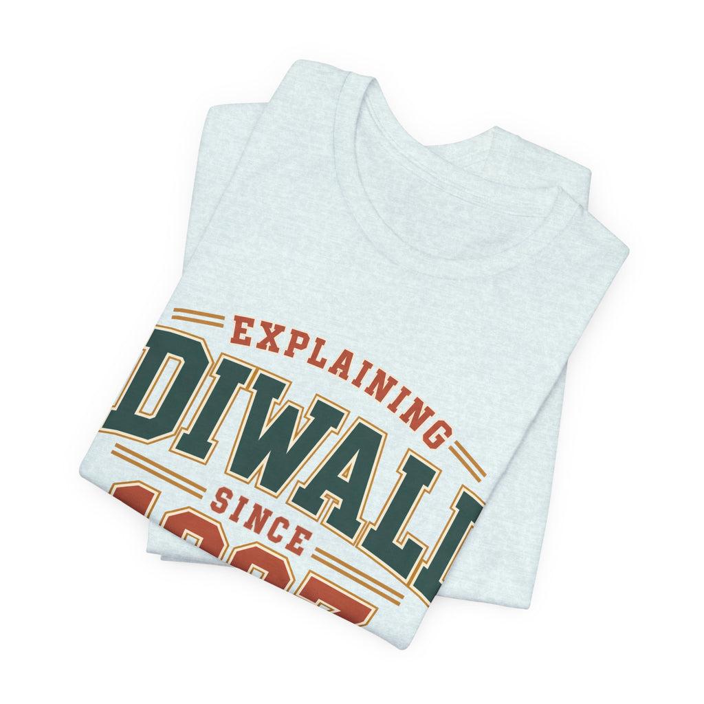 Explaining Diwali Since 1997 Tee – Adult