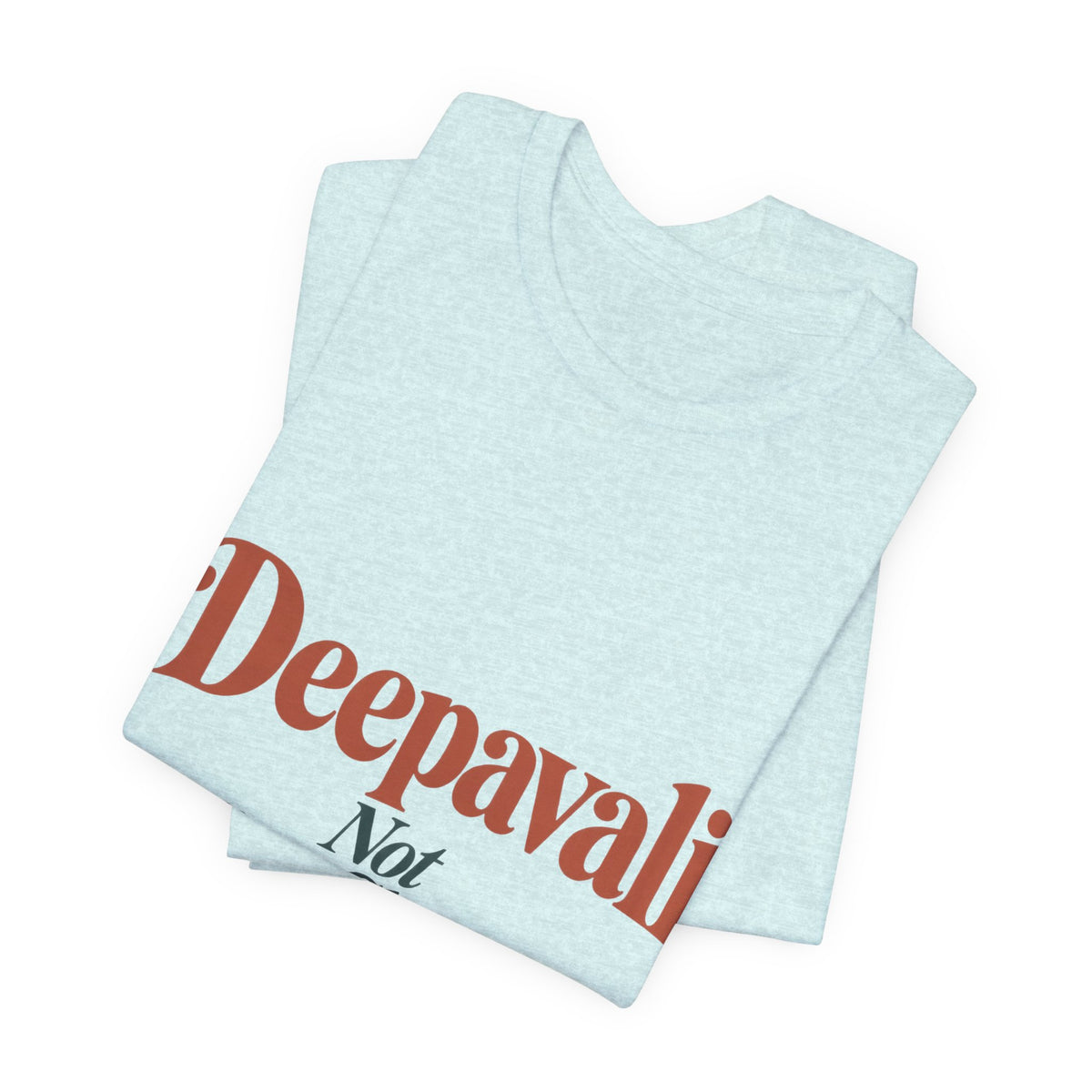 Deepavali, Not “Indian Christmas” Tee – Adult