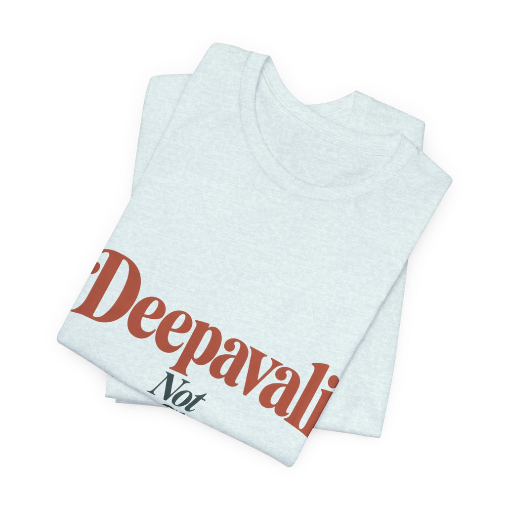 Deepavali, Not “Indian Christmas” Tee – Adult