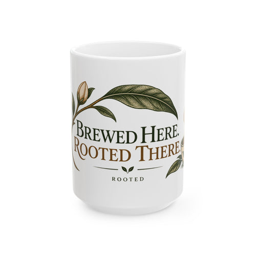 Brewed Here. Rooted There. — Rooted Ceramic Mug | 11 oz & 15 oz
