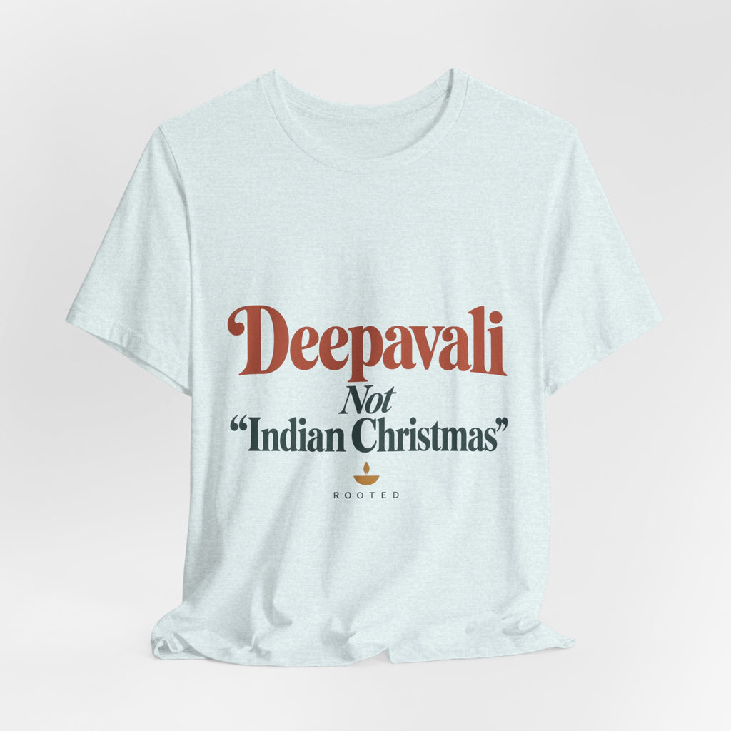Deepavali, Not “Indian Christmas” Tee – Adult