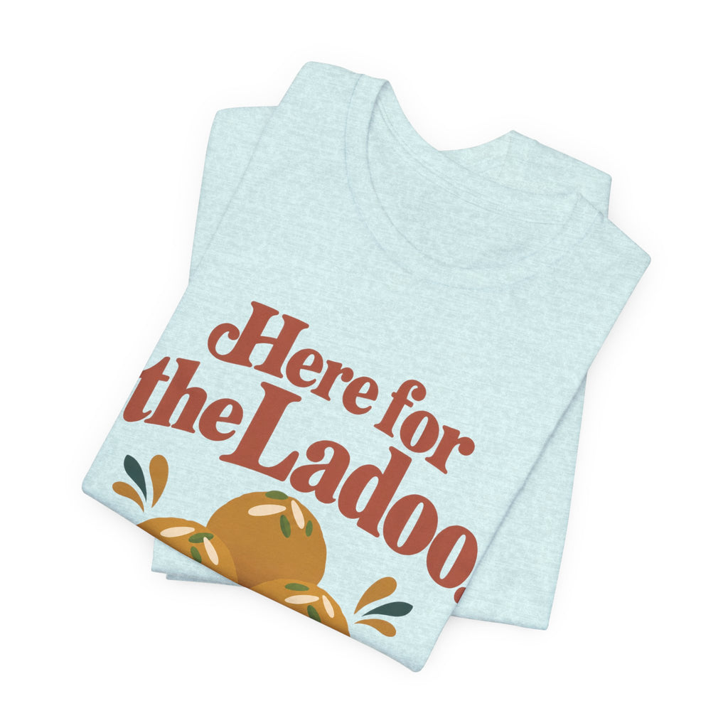 Here for the Ladoo Tee – Adult