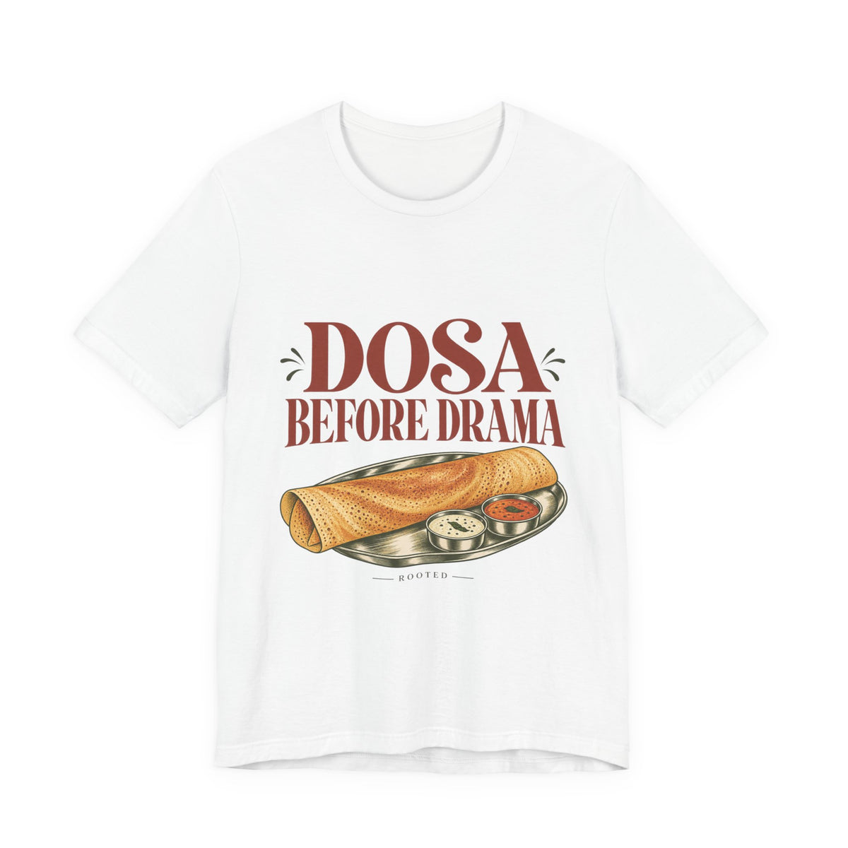 Dosa Before Drama — Rooted Tee